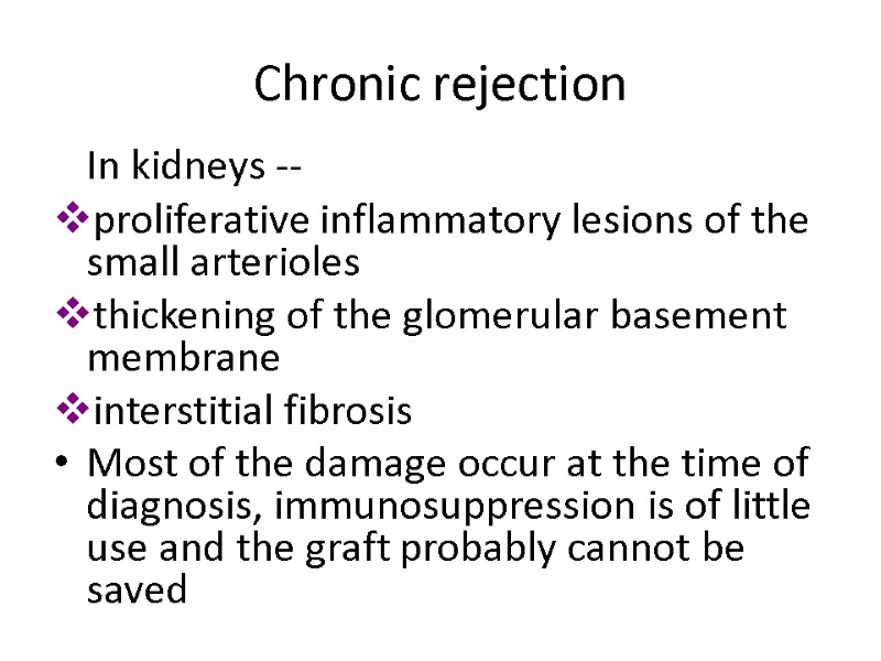 Chronic rejection  In kidneys -- proliferative inflammatory lesions of the small arterioles thickening